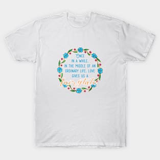 Once in a while, love gives us a fairytale! T-Shirt